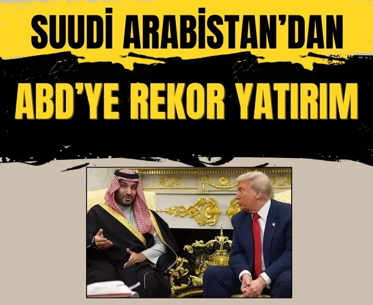 Beyaz Saray'da tarihi gün: Suudi Arabistan'dan ABD'ye 1 trilyon dolarlık dev anlaşma