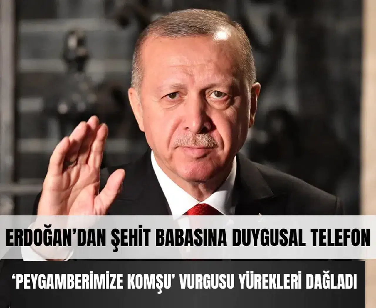 Cumhurbaşkanı Erdoğan'dan şehit babasına duygusal telefon