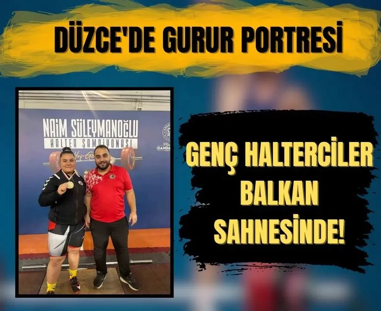 Düzce'de gurur portresi: Genç halterciler Balkan sahnesinde!