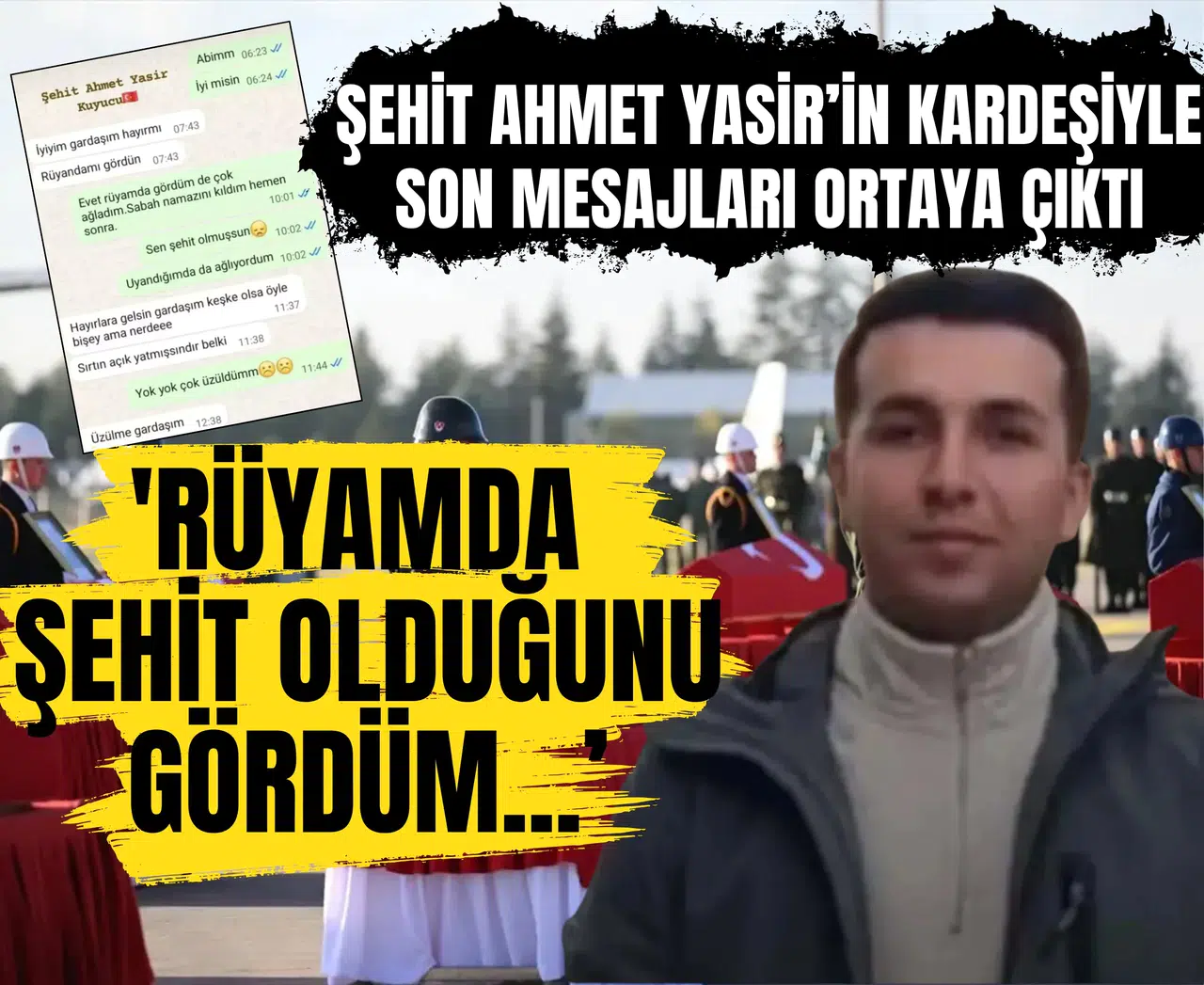 Şehit Ahmet Yasir’in kardeşiyle son mesajları ortaya çıktı 'Rüyamda şehit olduğunu gördüm'...