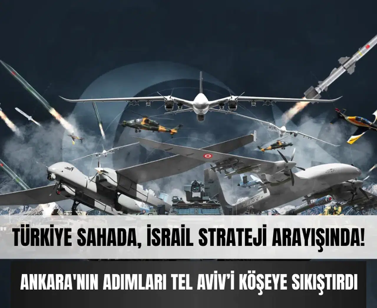 Türkiye’nin savunma hamleleri İsrail’i köşeye sıkıştırdı!