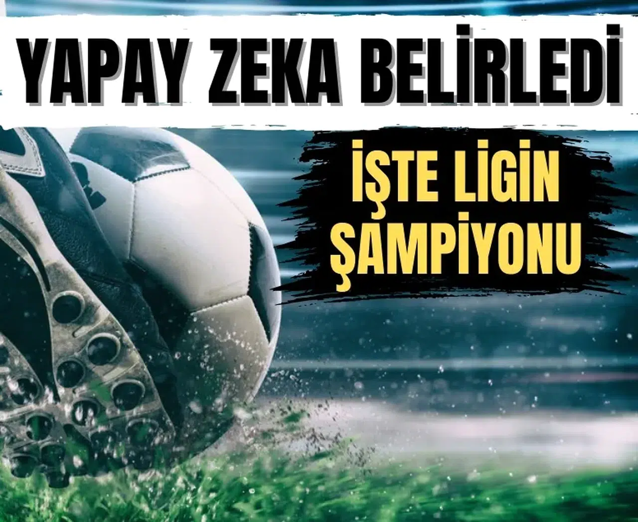 Galatasaray şampiyon Karagümrük veda ediyor! İşte yapay zekanın Süper Lig tahminleri