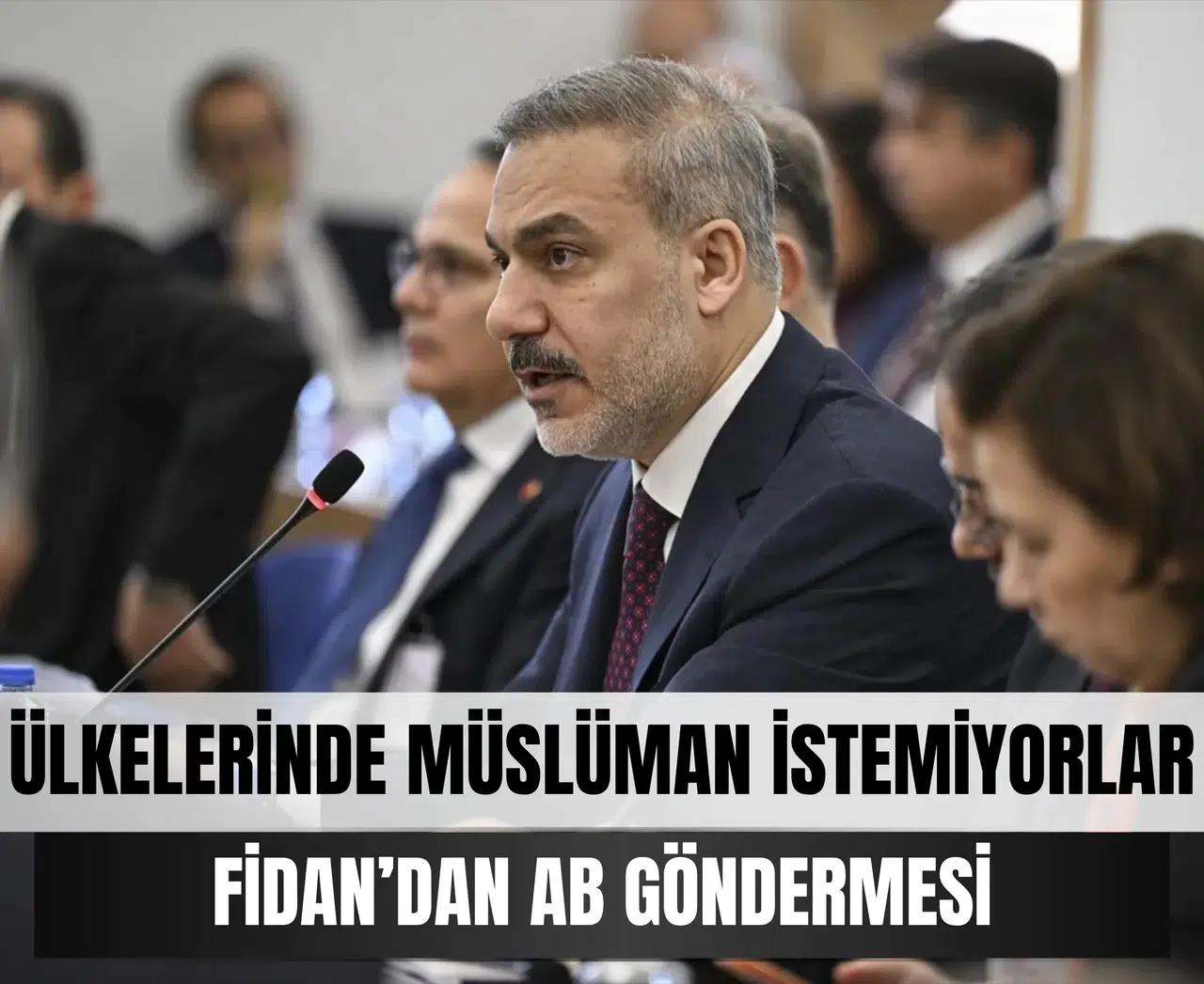 AB’nin Müslüman ülke konusunda çizdiği sınır Bakan Fidan’ın sözleriyle netleşti