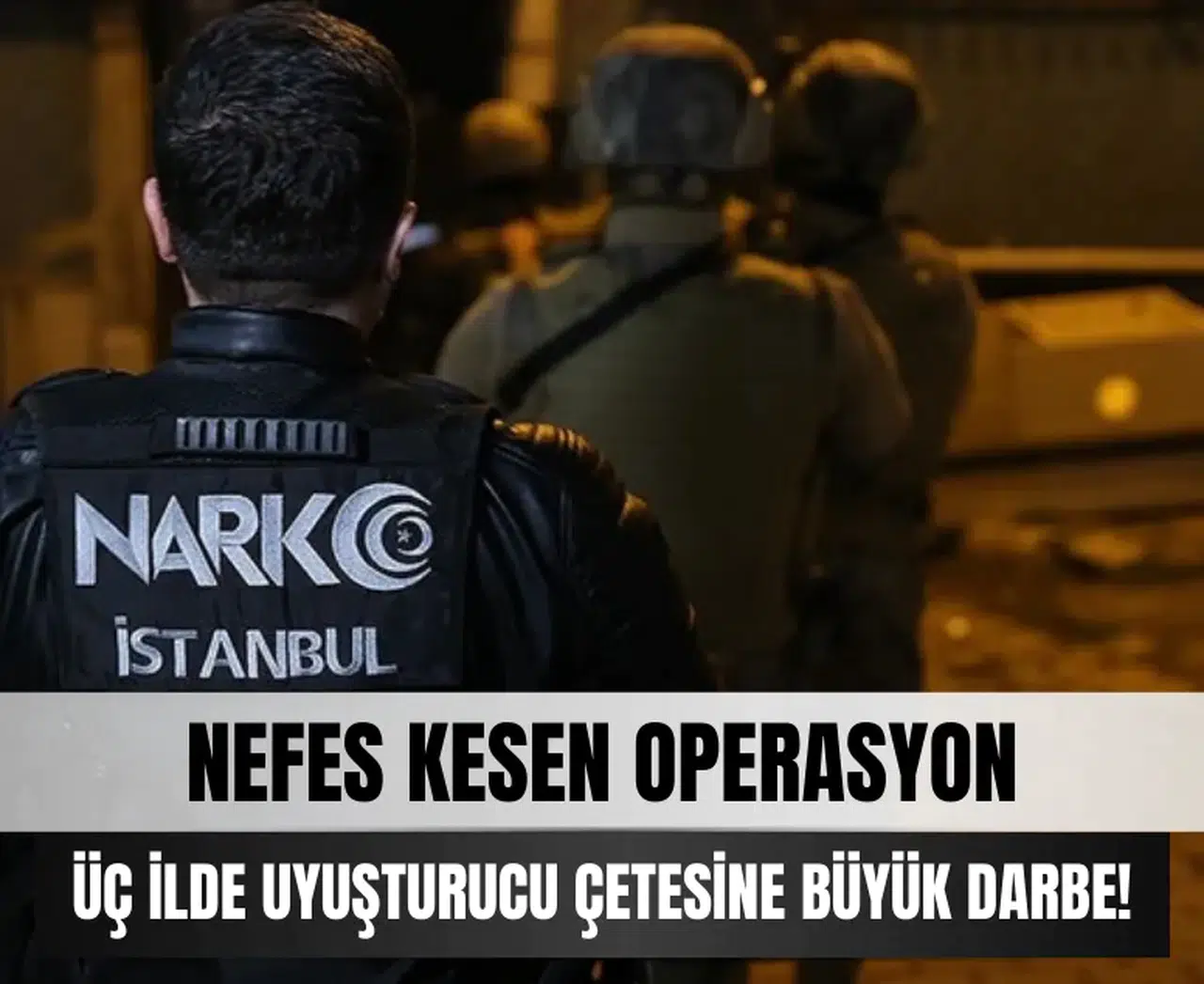 Narkotik ekipleri tek hamlede büyük darbe vurdu... Zehir tacirlerine geçit yok!