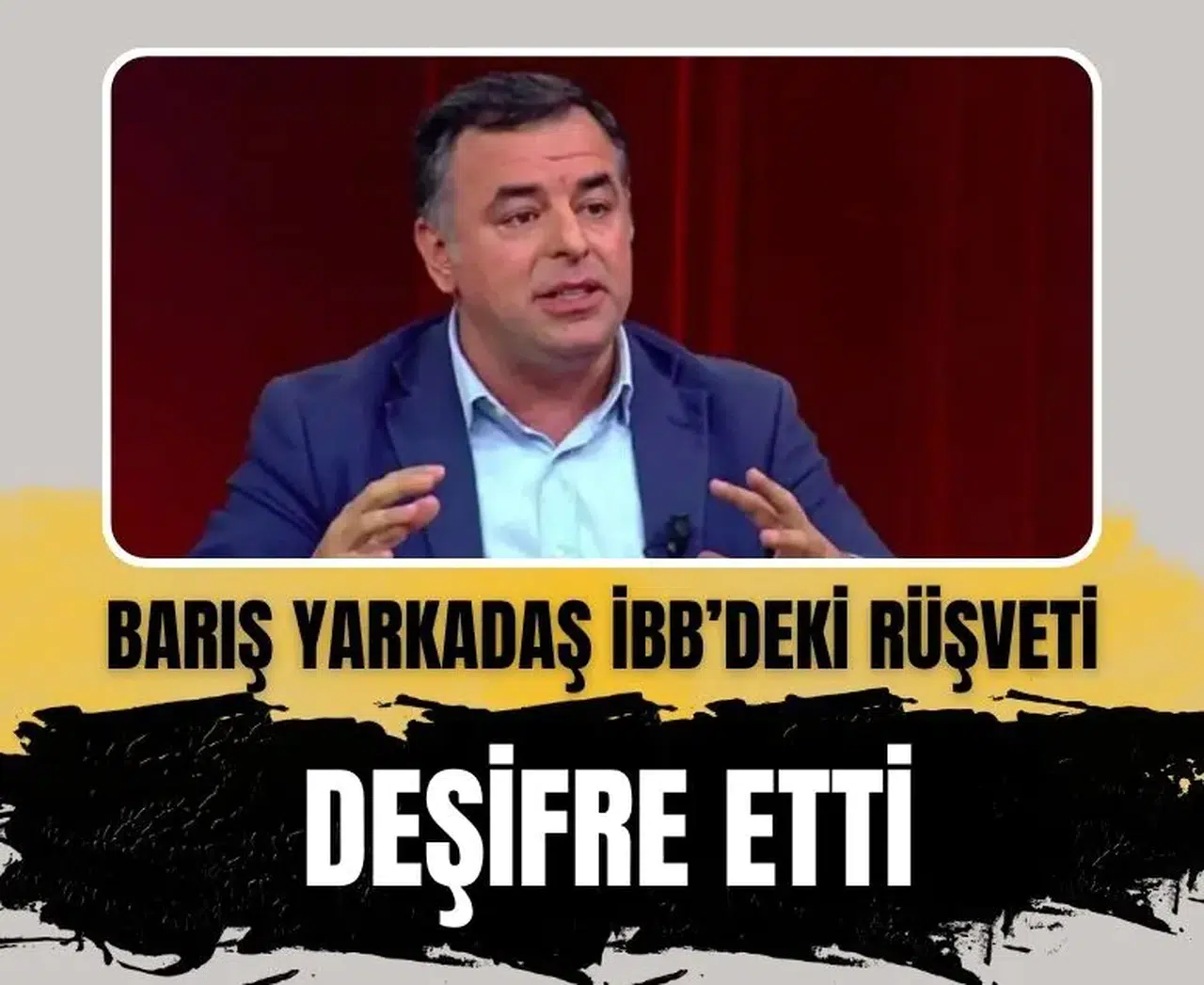 Barış Yarkadaş’tan canlı yayında İBB iddianamesine bomba yorum