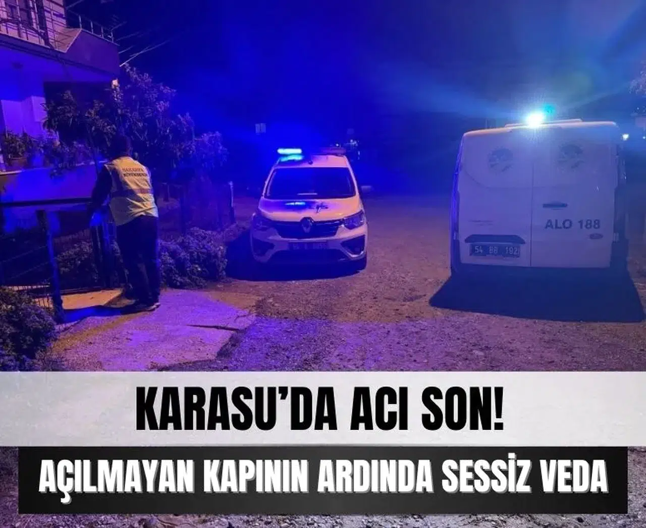 Karasu’da acı son! Açılmayan kapının ardında sessiz bir veda...
