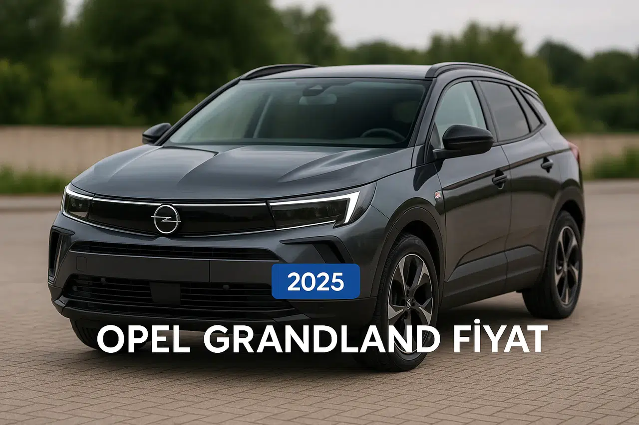Opel Grandland Fiyat Listesi Mercek Altında: 2025 Modelinde Fiyat Performans Rehberi