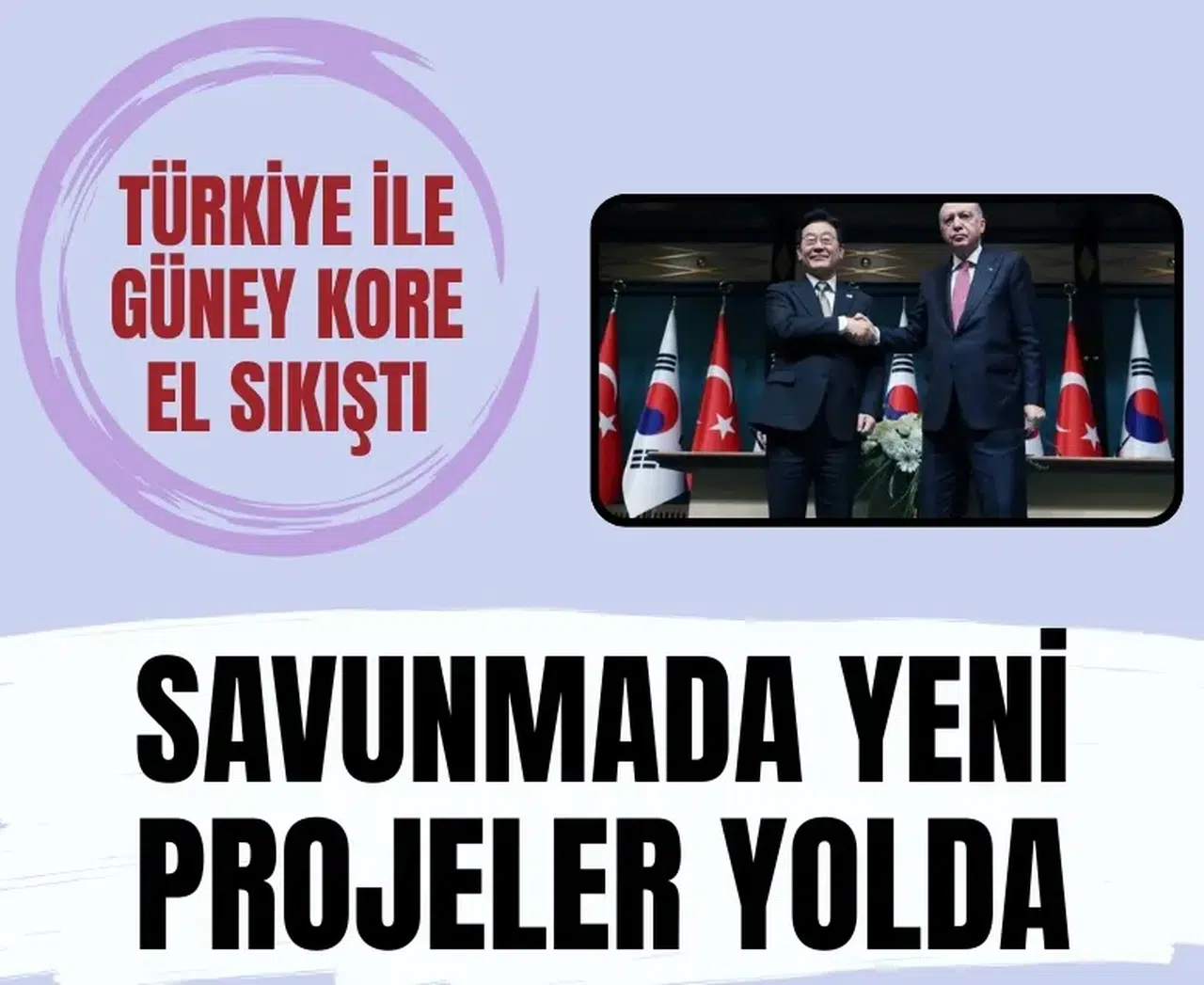 Cumhurbaşkanı Erdoğan: Güney Kore ile savunma sanayiinde yeni adımlar atacağız