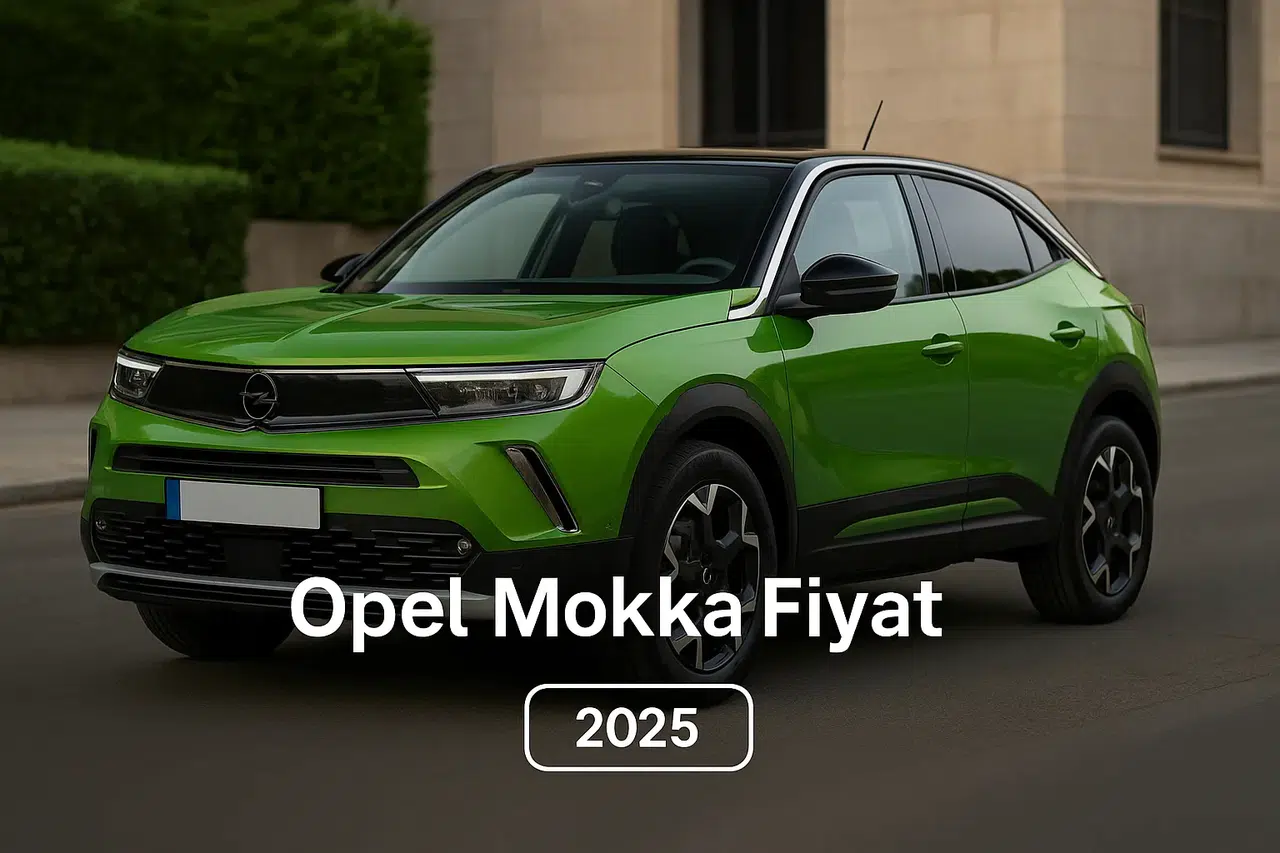 Opel Mokka Sıfır Fiyatı 2025 Fiyat Listesi Rehberimiz İle Öne Çıkıyor!