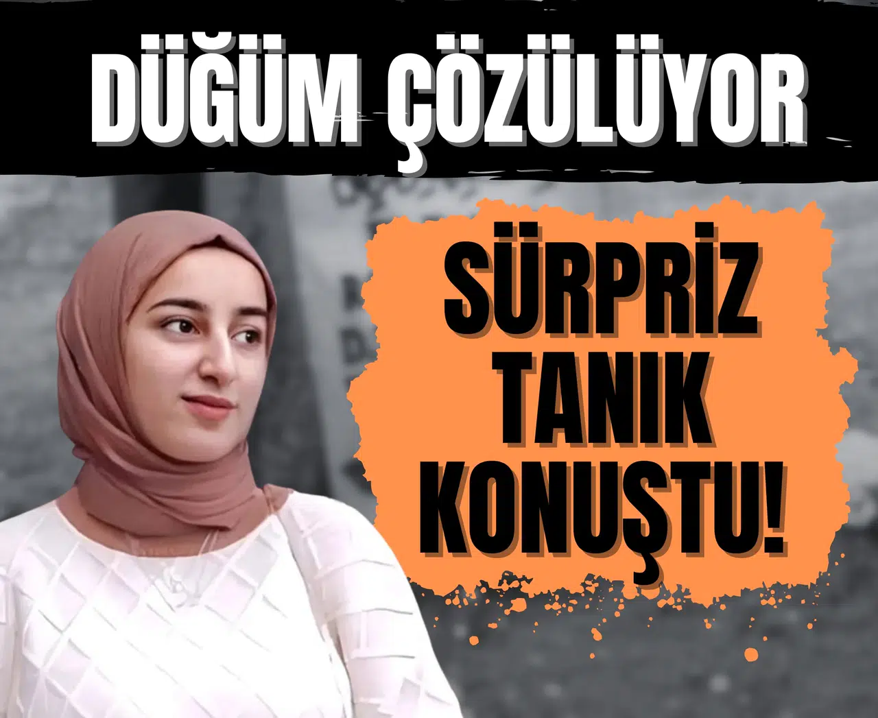 Rojin Kabaiş soruşturmasında düğüm çözülüyor... Sürpriz tanık konuştu!