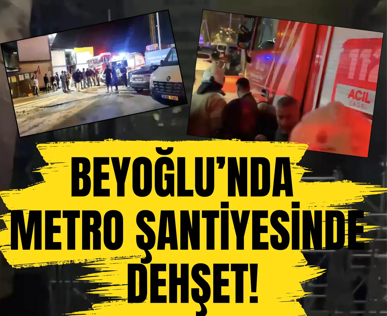 Beyoğlu’nda metro şantiyesinde dehşet! İnşaat işçileri enkaz altında