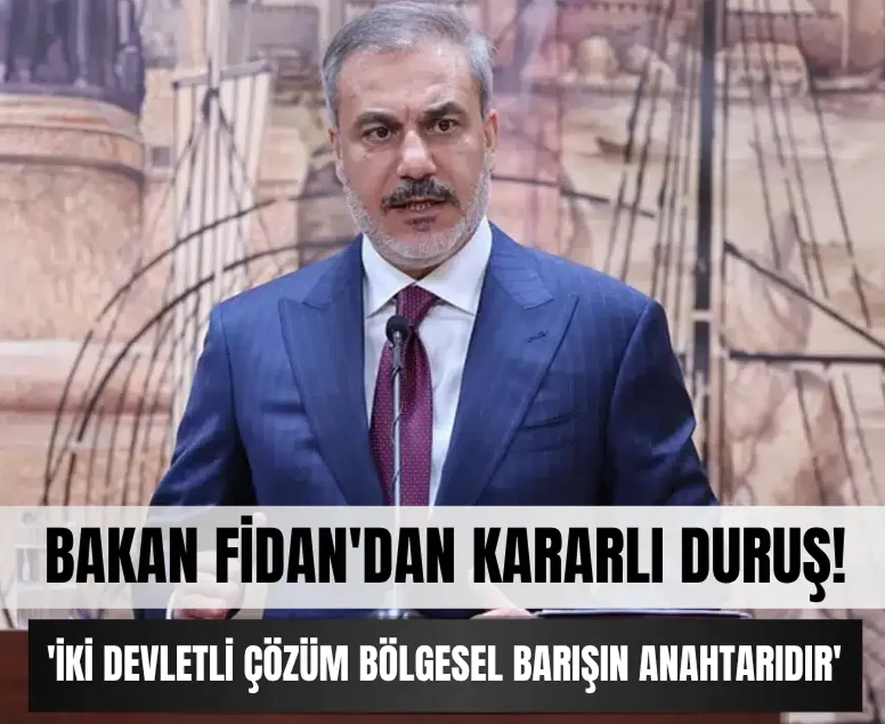 Bakan Fidan'dan kararlı duruş: 'İki devletli çözüm bölgesel barışın anahtarıdır'