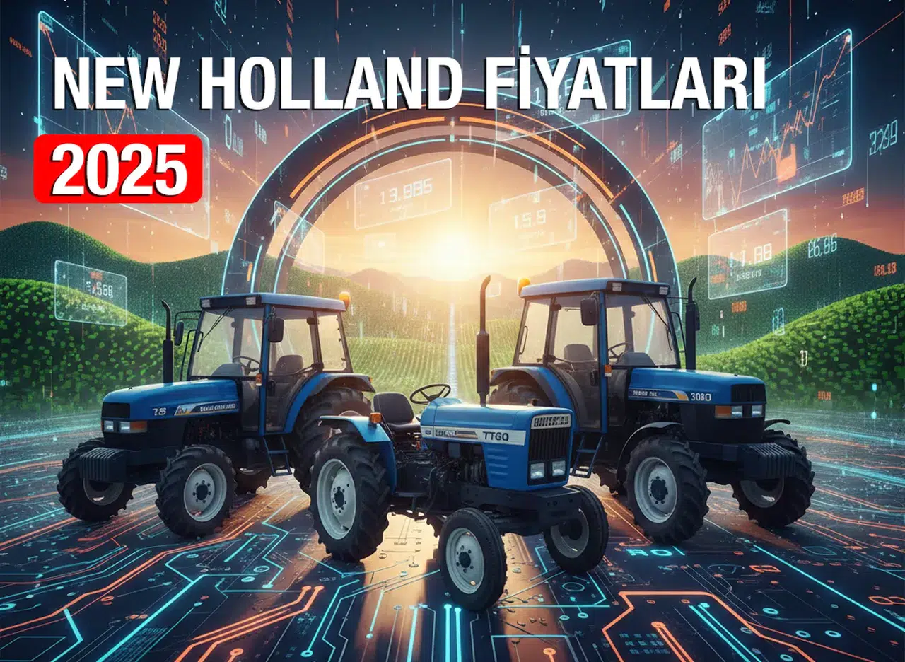 New Holland Fiyat Listesi Rehberi 2025 Yılında Güncel New Holland Traktör Fiyatları ve Sıfır Modellerin Detayları