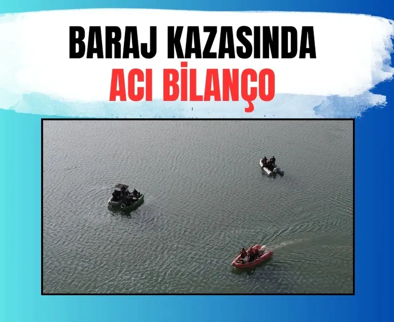 Van’daki baraj kazasında acı bilanço: 3 genç hayatını kaybetti