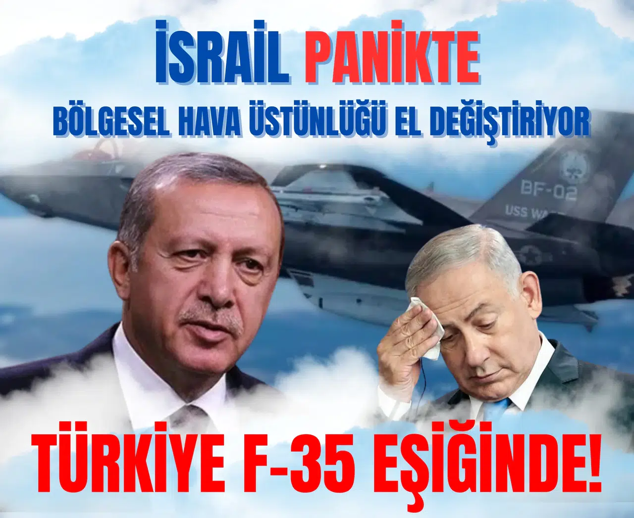 Türkiye F-35 eşiğinde! İsrail panikte, bölgesel hava üstünlüğü el değiştiriyor