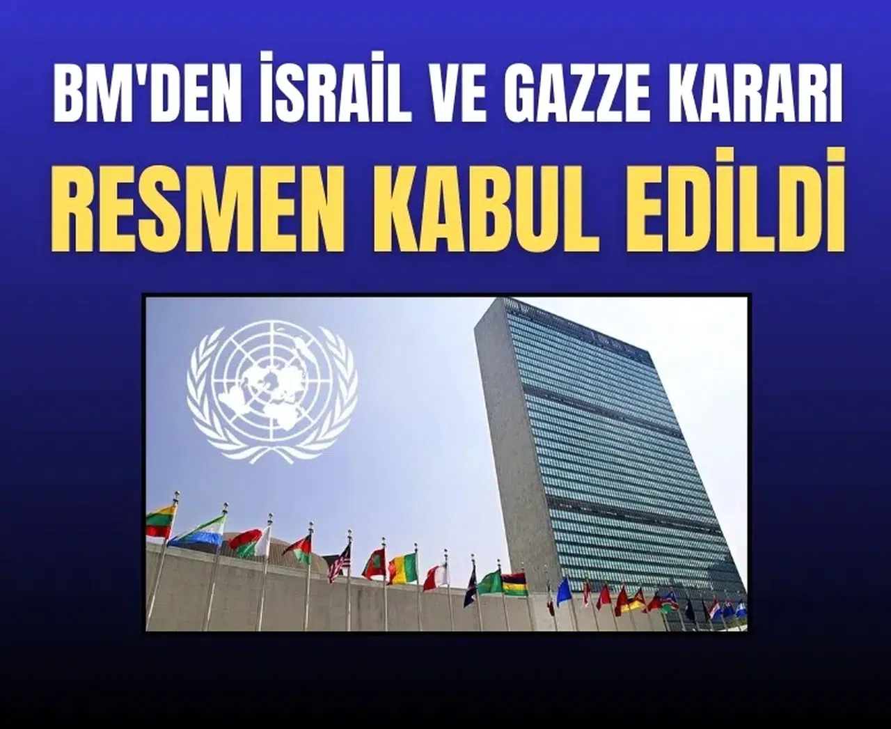 Resmen kabul edildi! BM'den son dakika İsrail ve Gazze kararı