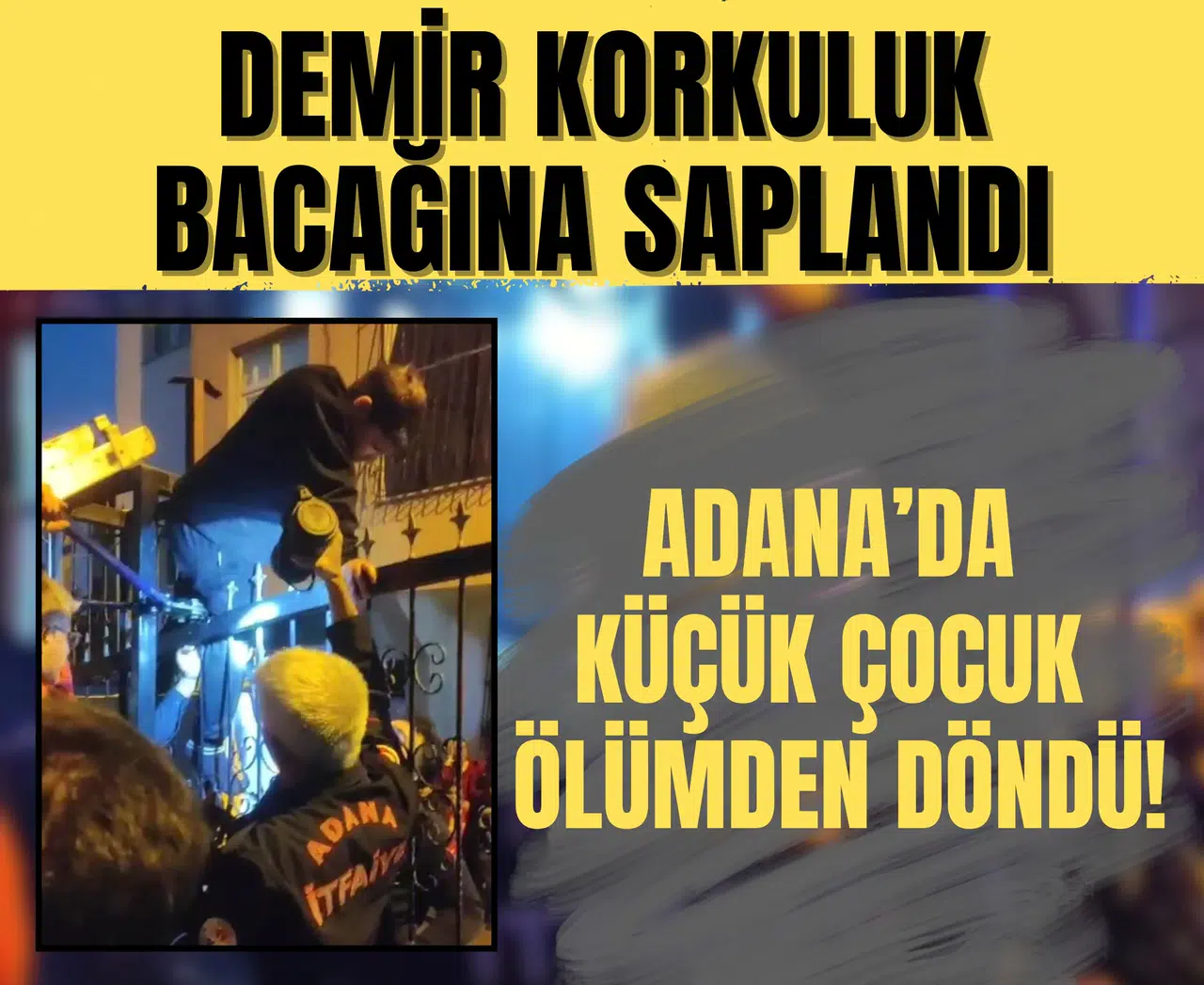 Demir korkuluk bacağına saplandı: Adana’da küçük çocuk ölümden döndü!