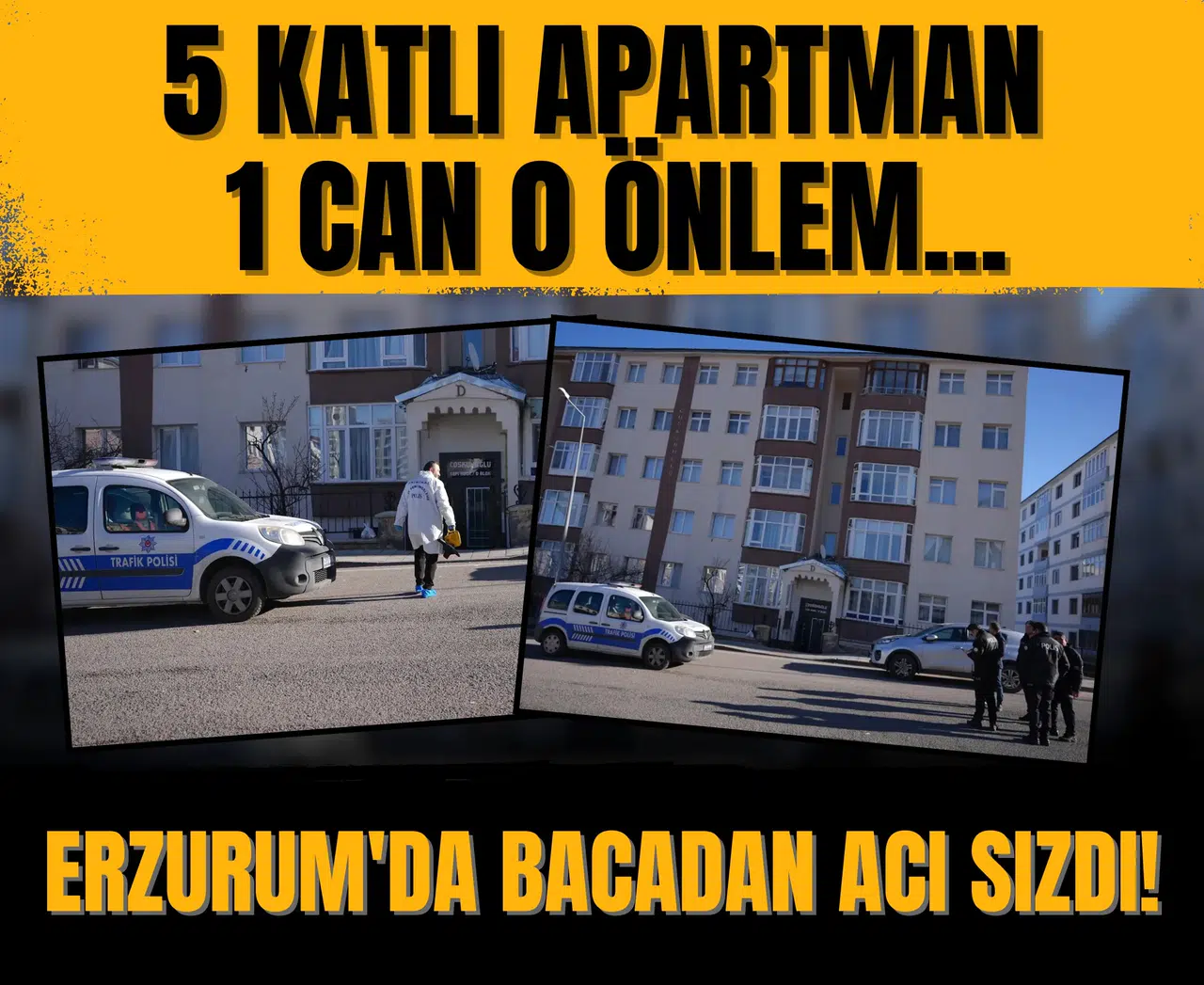 5 katlı apartman, 1 can, 0 önlem... Erzurum'da bacadan acı sızdı!