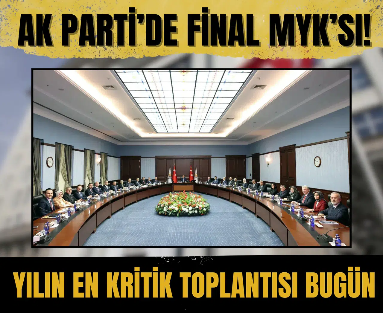AK Parti’de final MYK’sı! Yılın en kritik toplantısı bugün