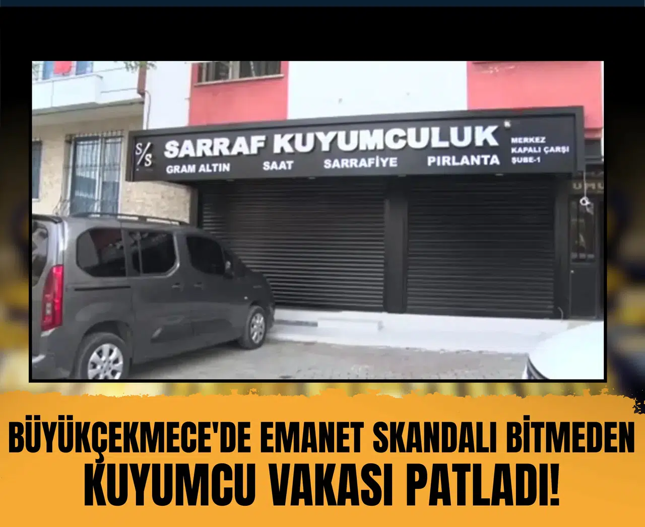 Büyükçekmece'de emanet skandalı bitmeden kuyumcu vakası patladı!