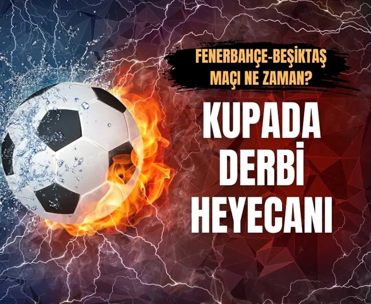 Kupada Fenerbahçe-Beşiktaş derbisinin tarihi açıklandı