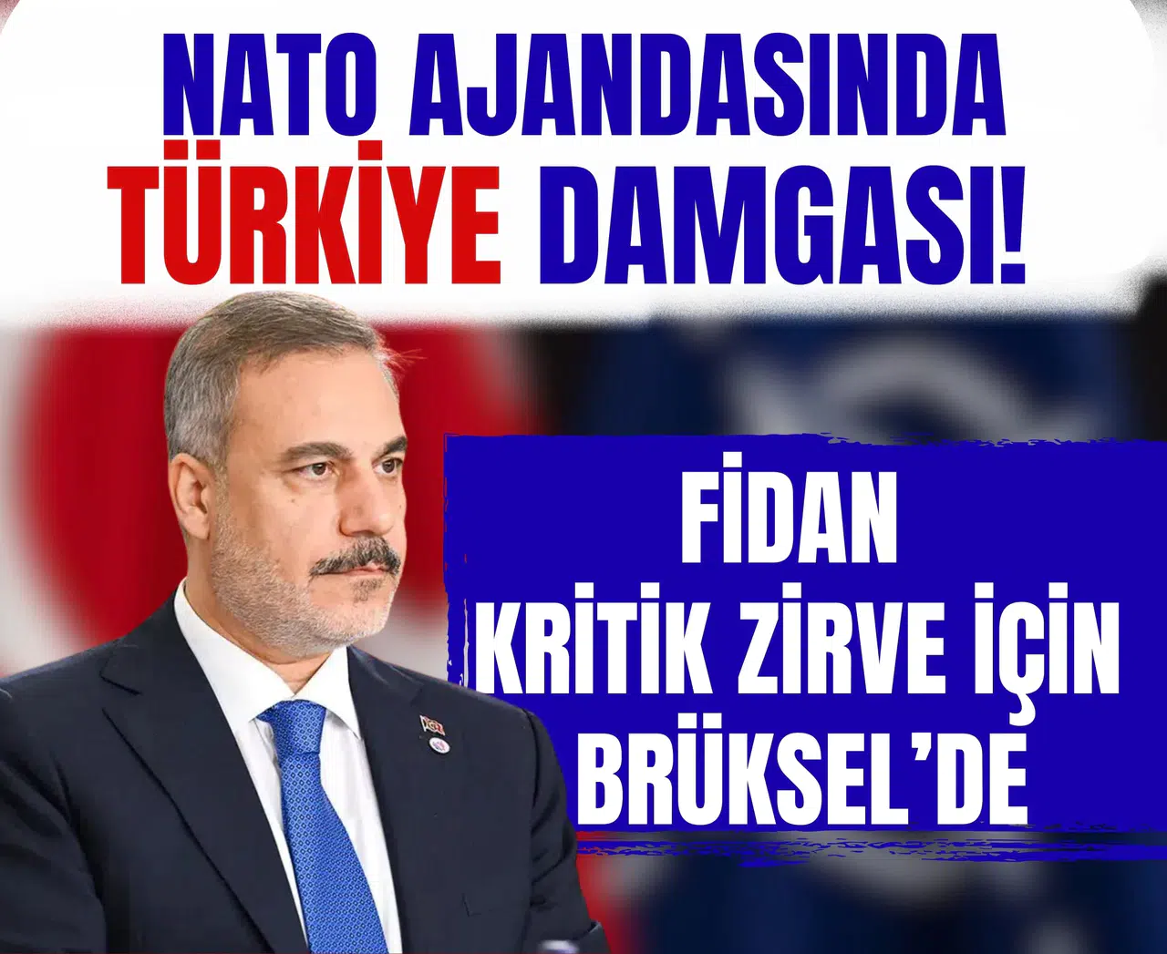 NATO ajandasında Türkiye damgası! Fidan kritik zirve için Brüksel’de