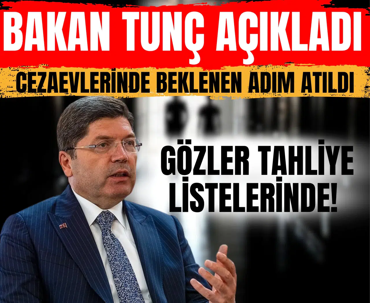 Bakan Tunç açıkladı: Cezaevlerinde beklenen adım atıldı, gözler tahliye listelerinde!
