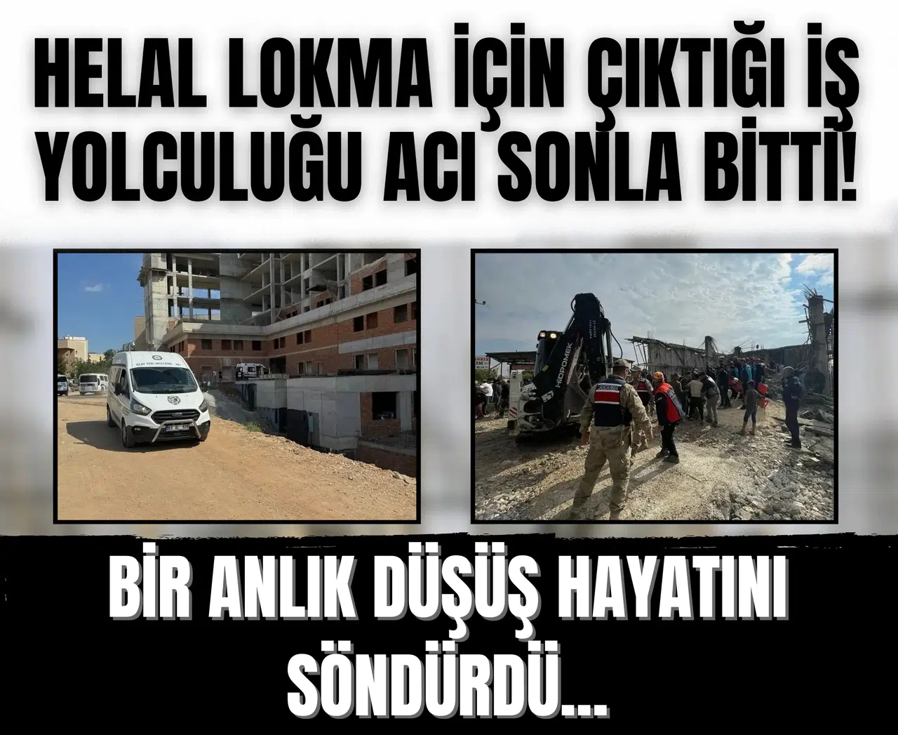 Helal lokma için çıktığı iş yolculuğu acı sonla bitti! Bir anlık düşüş hayatını söndürdü...