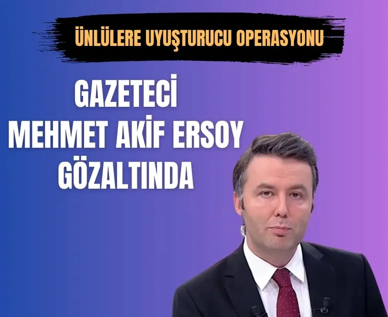 Habertürk’te şok gelişme: Gazeteci Mehmet Akif Ersoy gözaltına alındı
