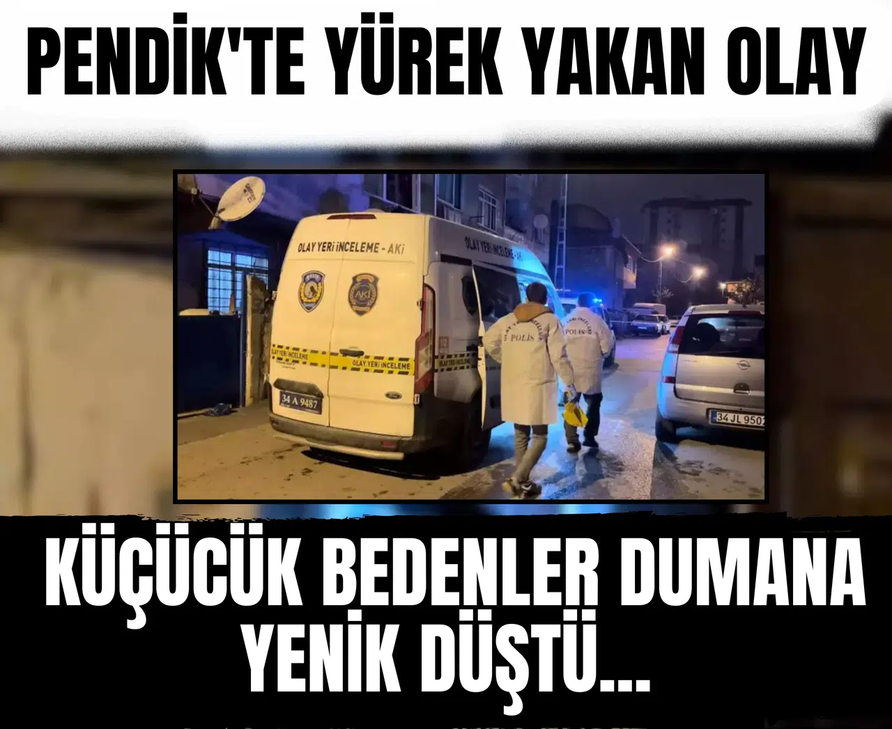 Pendik'te yürek yakan olay: Küçücük bedenler dumana yenik düştü...