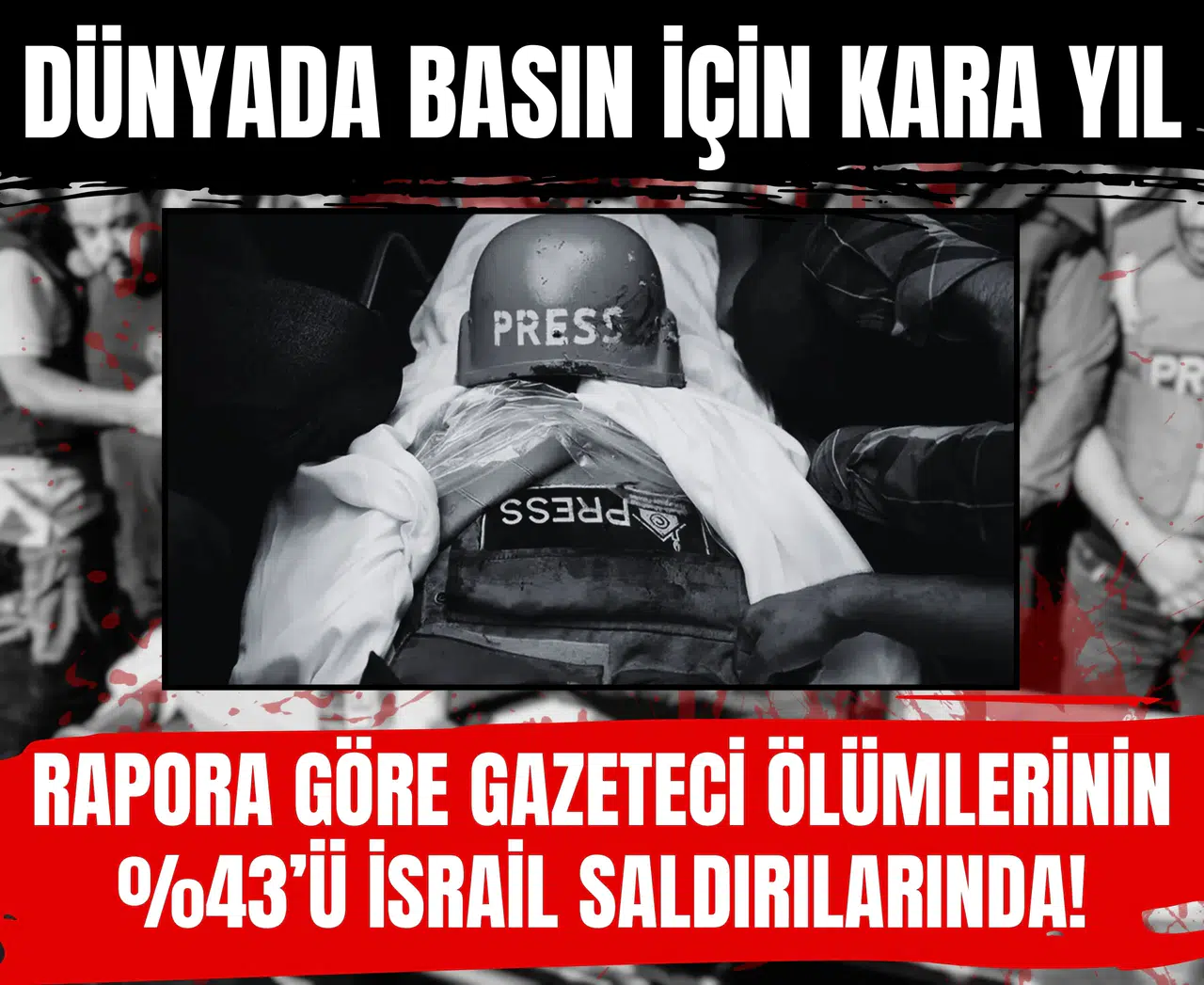 Dünyada basın için kara yıl: Rapora göre gazeteci ölümlerinin %43’ü İsrail saldırılarında!