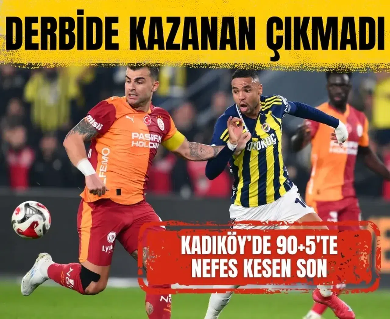 Fenerbahçe-Galatasaray derbisi nefes kesti! İşte sonuç