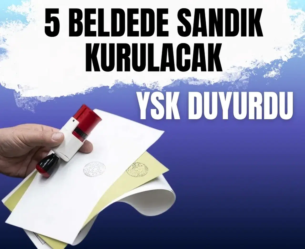 YSK'dan 5 yeni belde için seçim kararı: Sandıklar ne zaman kurulacak?