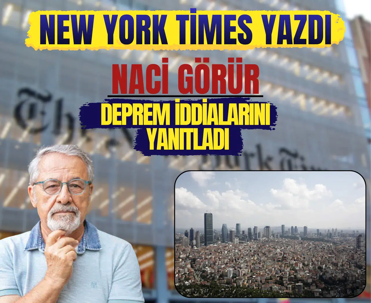İstanbul için küresel uyarı: NYT yazdı Naci Görür karşılık verdi