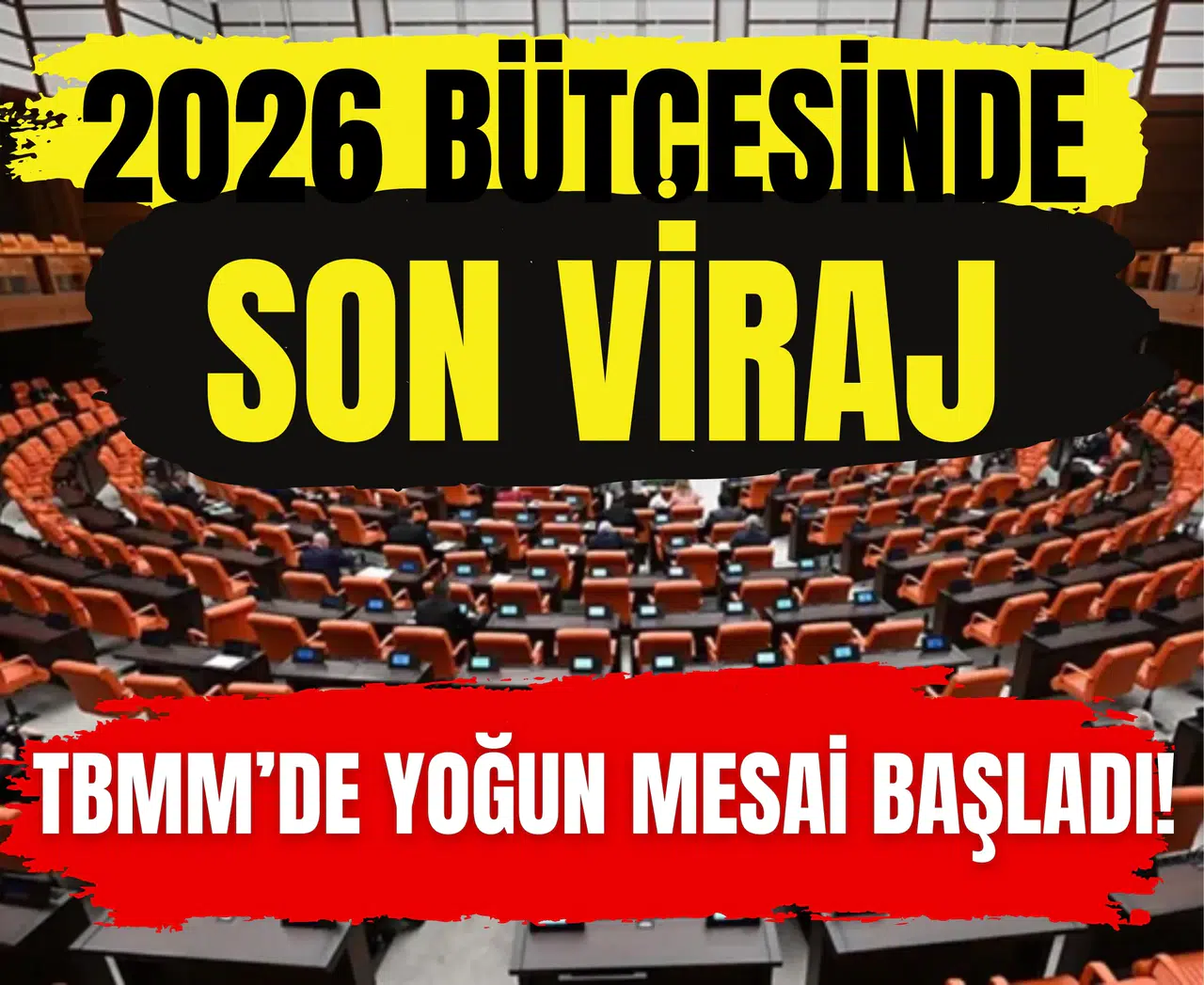 2026 bütçesinde son viraj: TBMM’de yoğun mesai başladı!