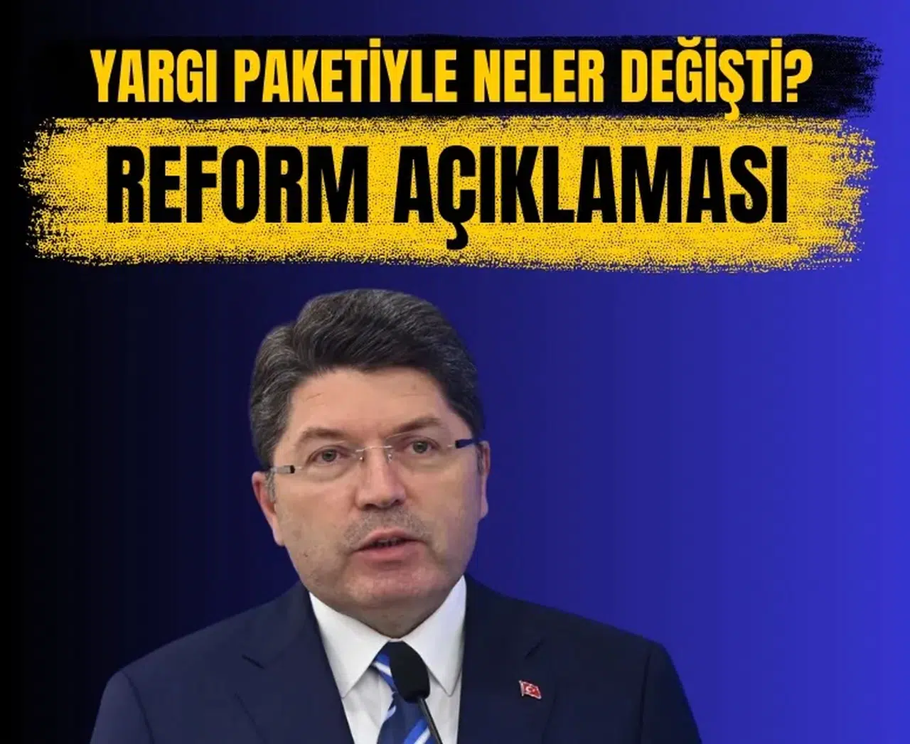 Yargı Paketiyle neler değişti? İşte Yılmaz Tunç'un reform açıklamaları