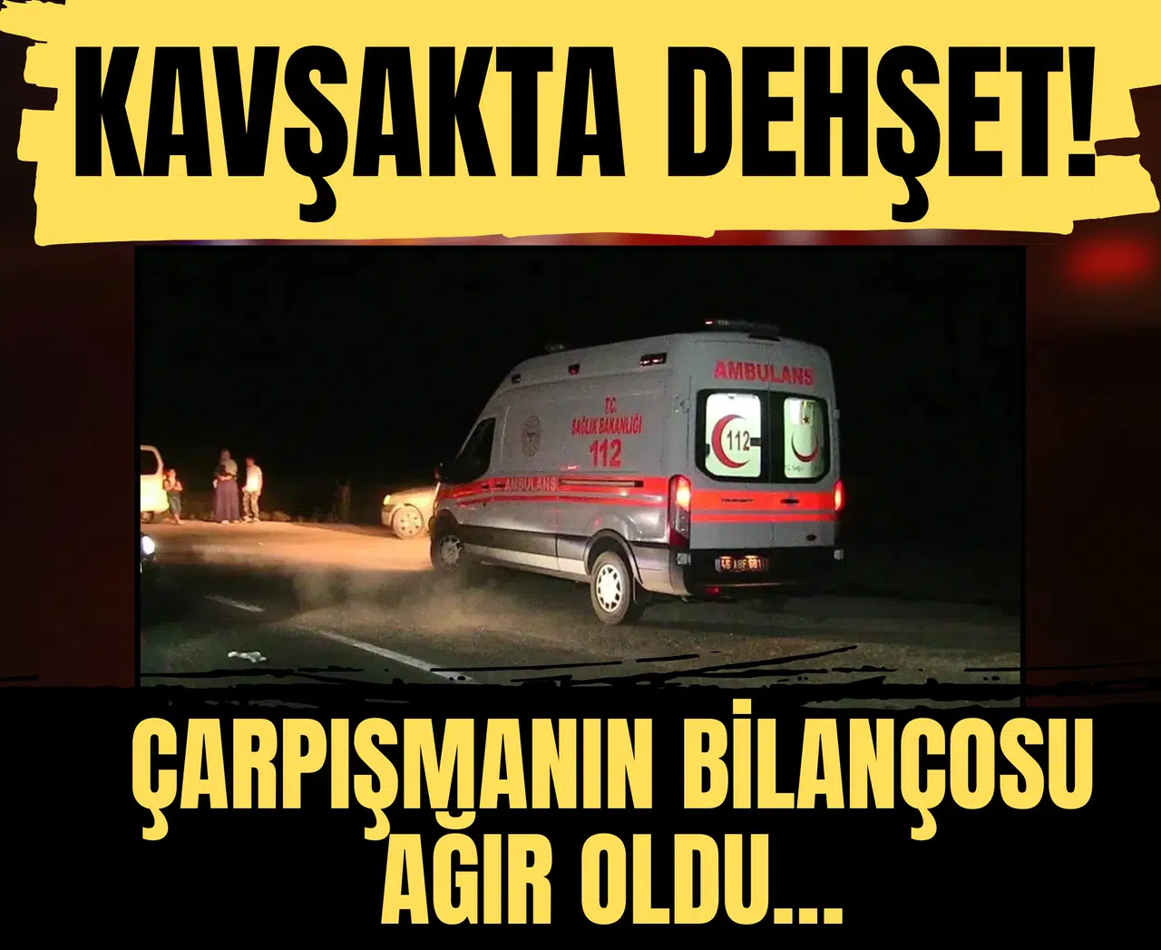 Kavşakta dehşet! Çarpışmanın bilançosu ağır oldu…