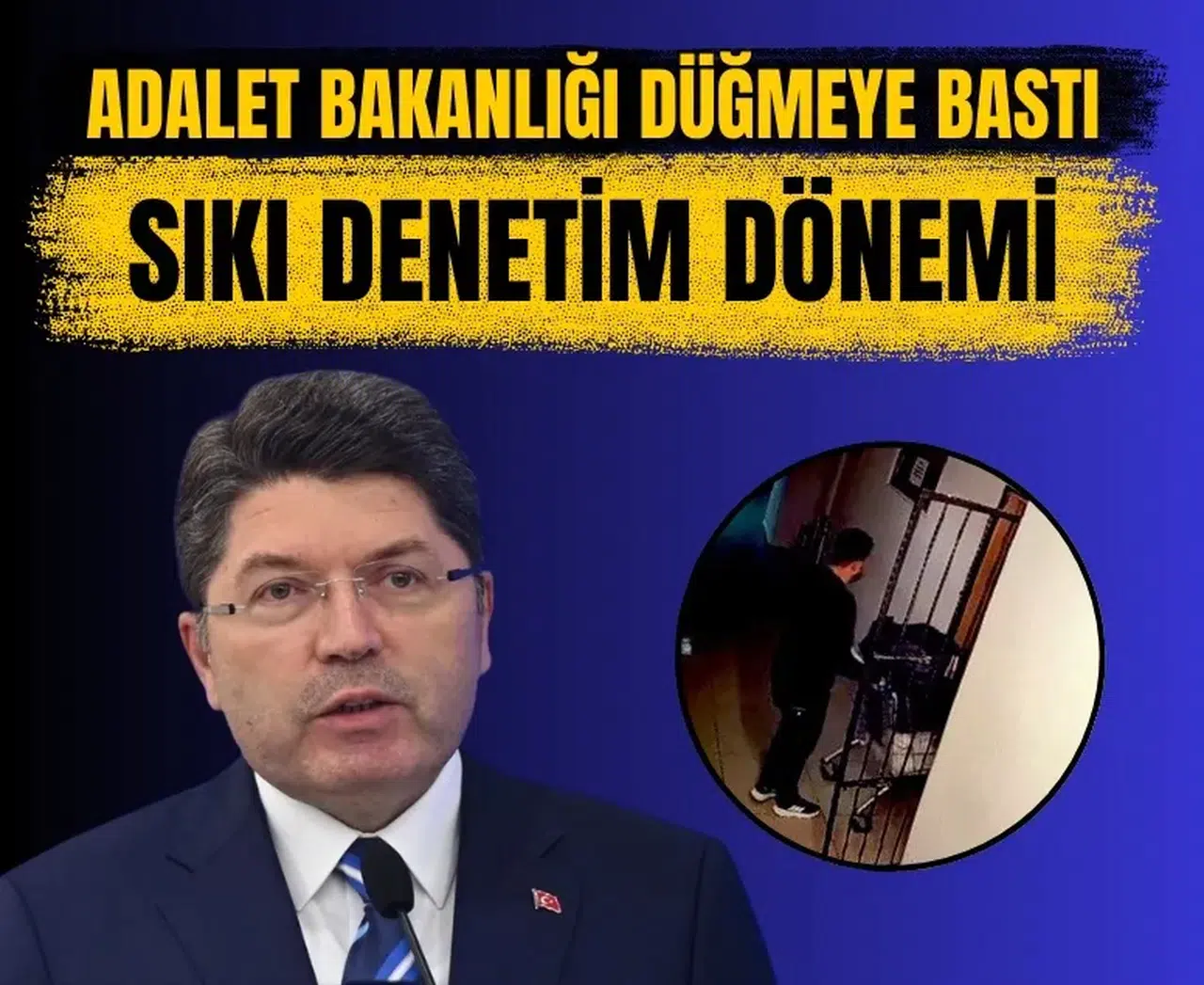 Adelet Bakanı Yılmaz Tunç talimat verdi adli emanetlerde sıkı denetim başladı
