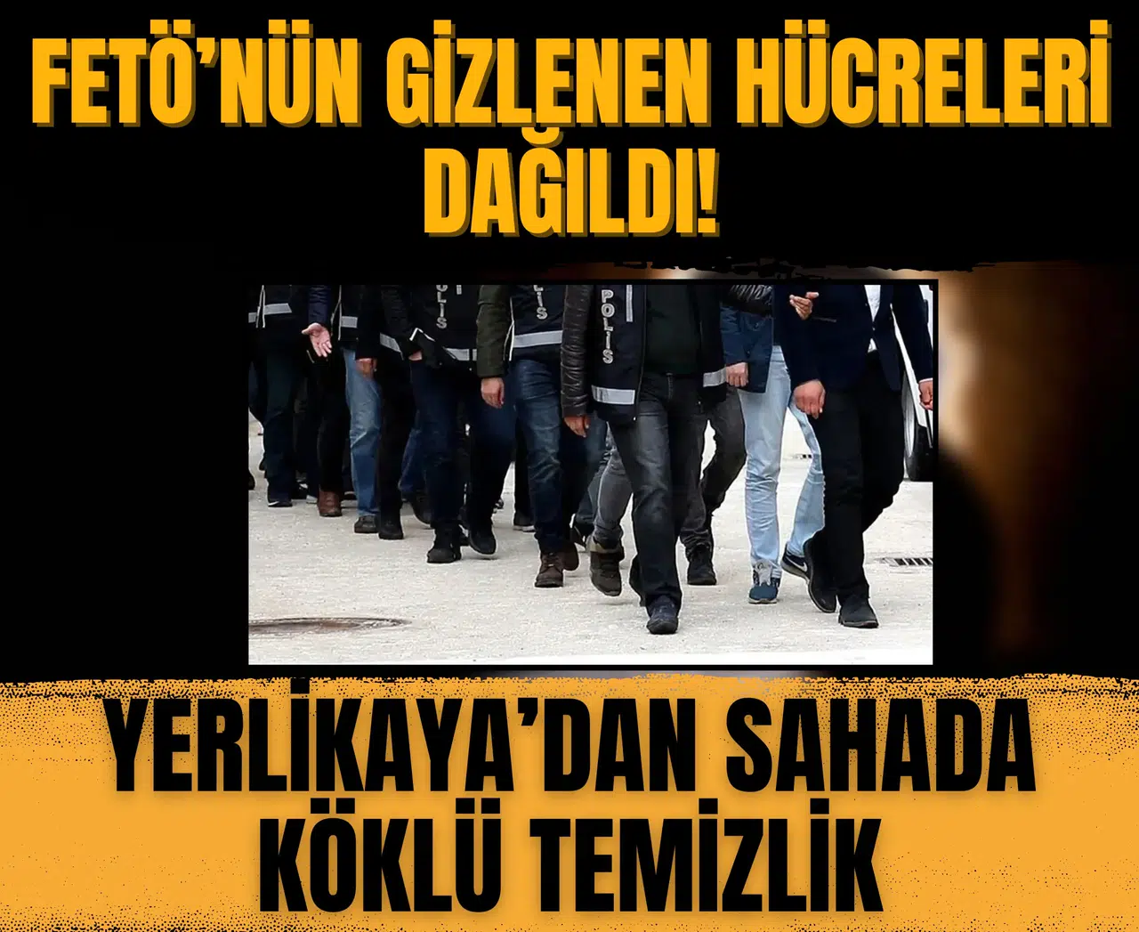 FETÖ’nün gizlenen hücreleri dağıldı! Yerlikaya’dan sahada köklü temizlik