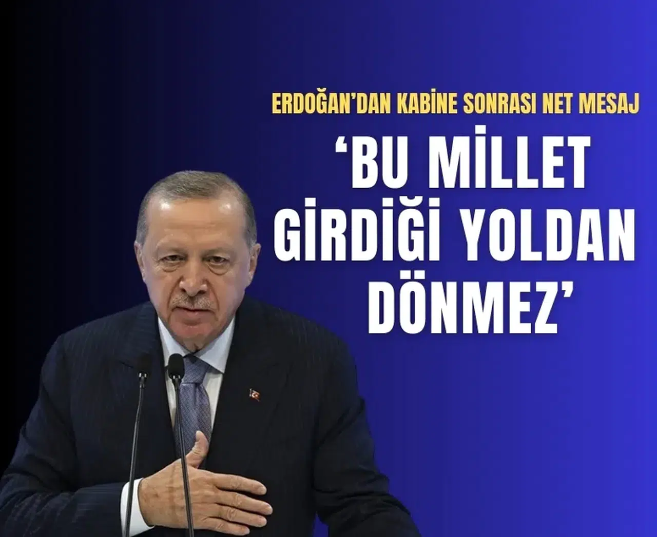 Cumhurbaşkanı Erdoğan’dan Kabine sonrası net mesaj: 'Bu millet girdiği yoldan dönmez!'