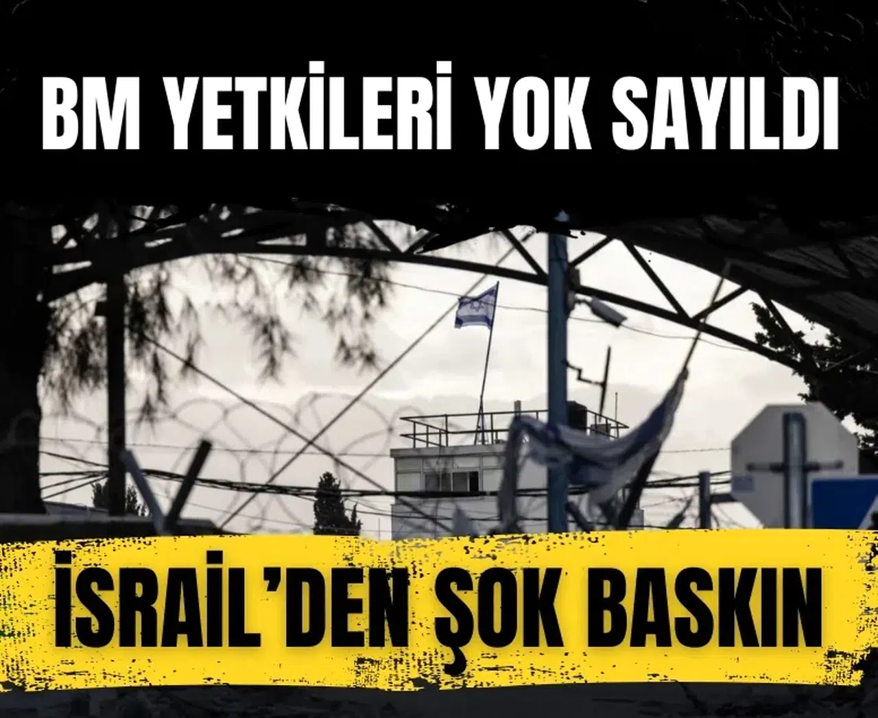 İsrail'den UNRWA'ya şok baskın: BM bayrağı indirildi, yerine İsrail bayrağı asıldı!