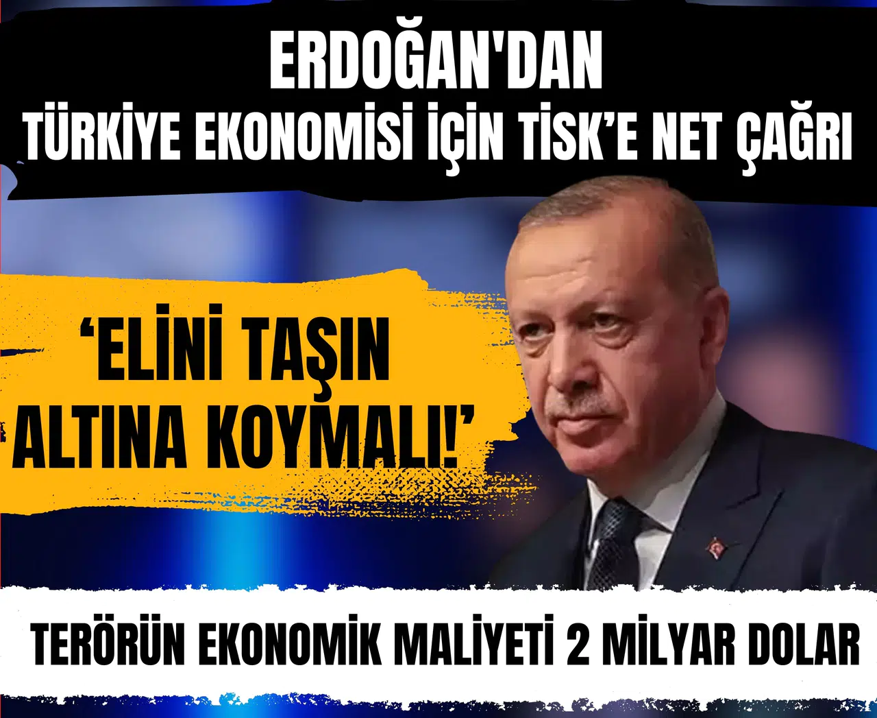 Erdoğan'dan Türkiye ekonomisi için TİSK’e net çağrı : 'Elini taşın altına koymalı!”