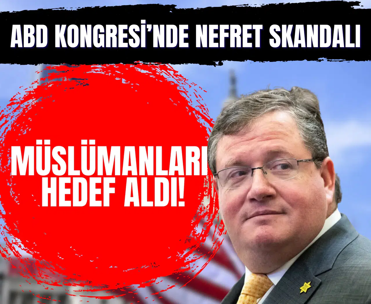 ABD kongresi’nde nefret skandalı: Müslümanları hedef aldı!