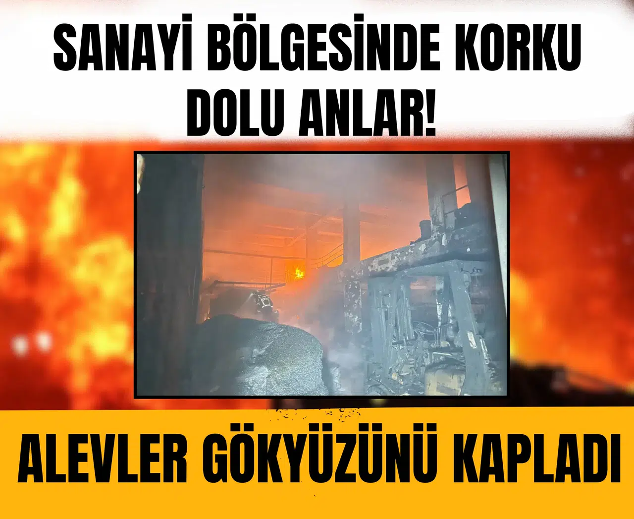 Sanayi bölgesinde korku dolu anlar! Alevler gökyüzünü kapladı