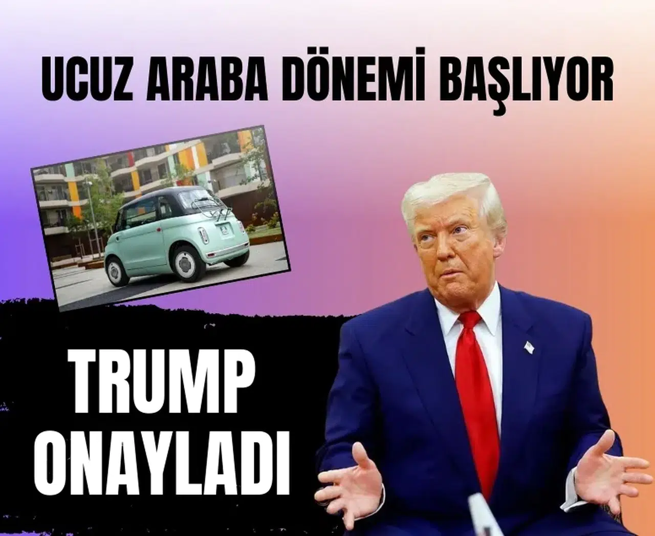 ABD Başkanı Trump onayladı! ABD’de ucuz otomobil dönemi başlıyor