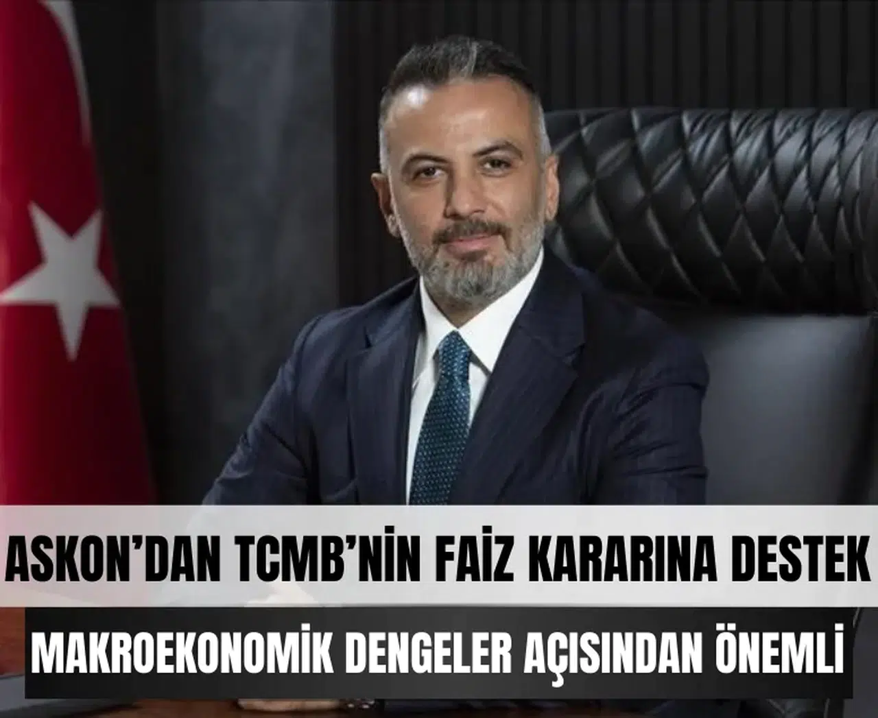 ASKON’dan TCMB’nin faiz kararına destek: 'Makroekonomik dengeler açısından önemli'