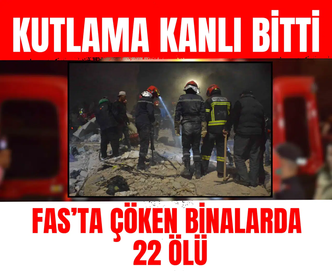 Kutlama kanlı bitti: Fas’ta  çöken binalarda 22 ölü