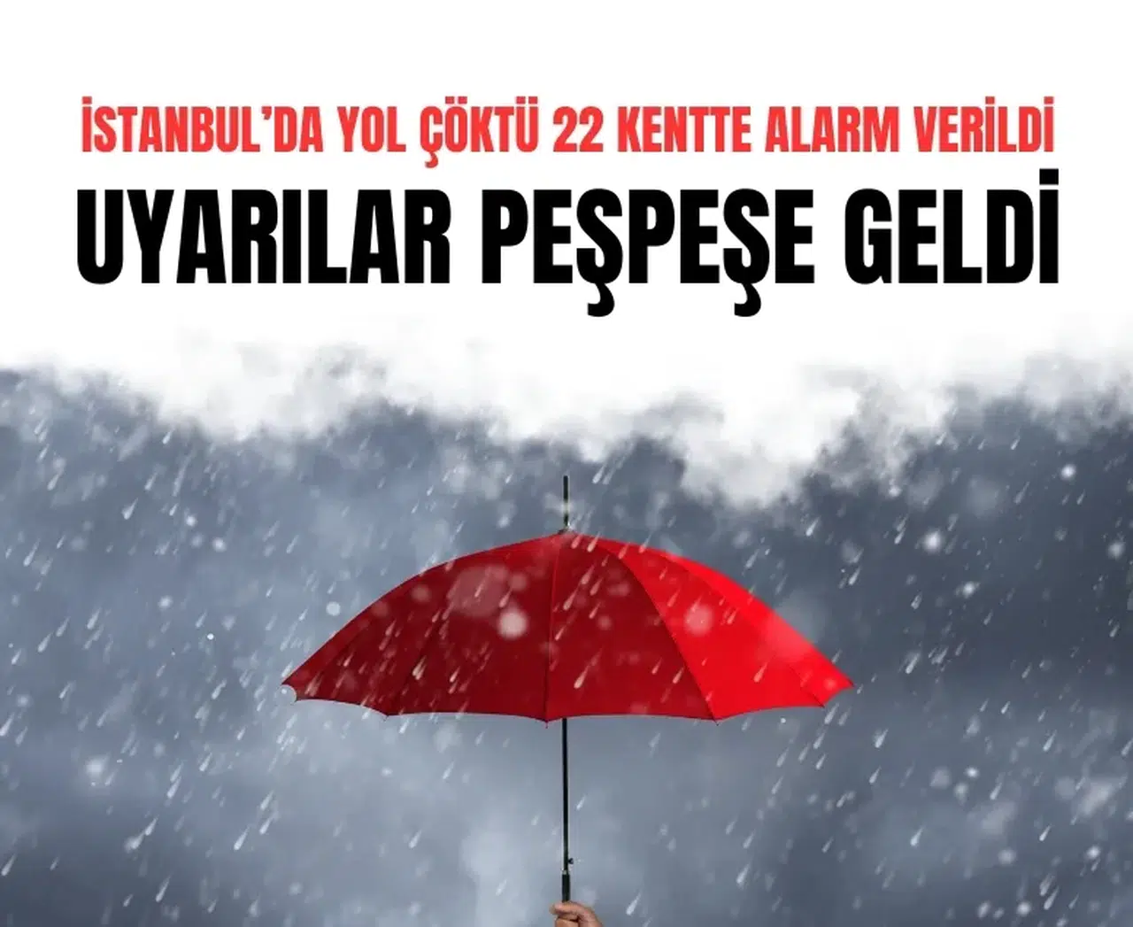 Meteoroloji’den şok uyarı: 22 şehirde karla karışık yağmur ve sel riski