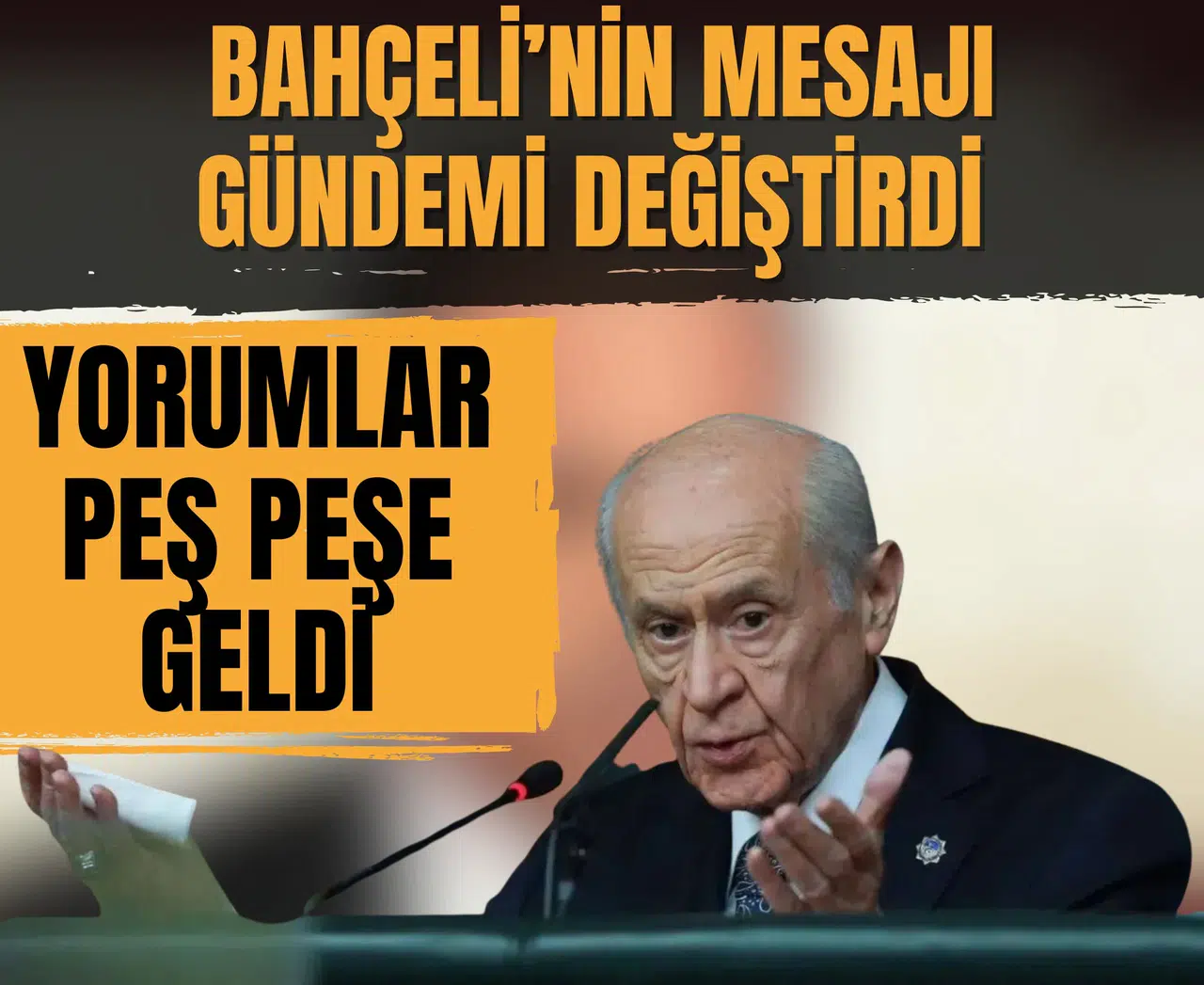 Bahçeli’nin mesajı gündemi değiştirirken yorumlar peş peşe geldi