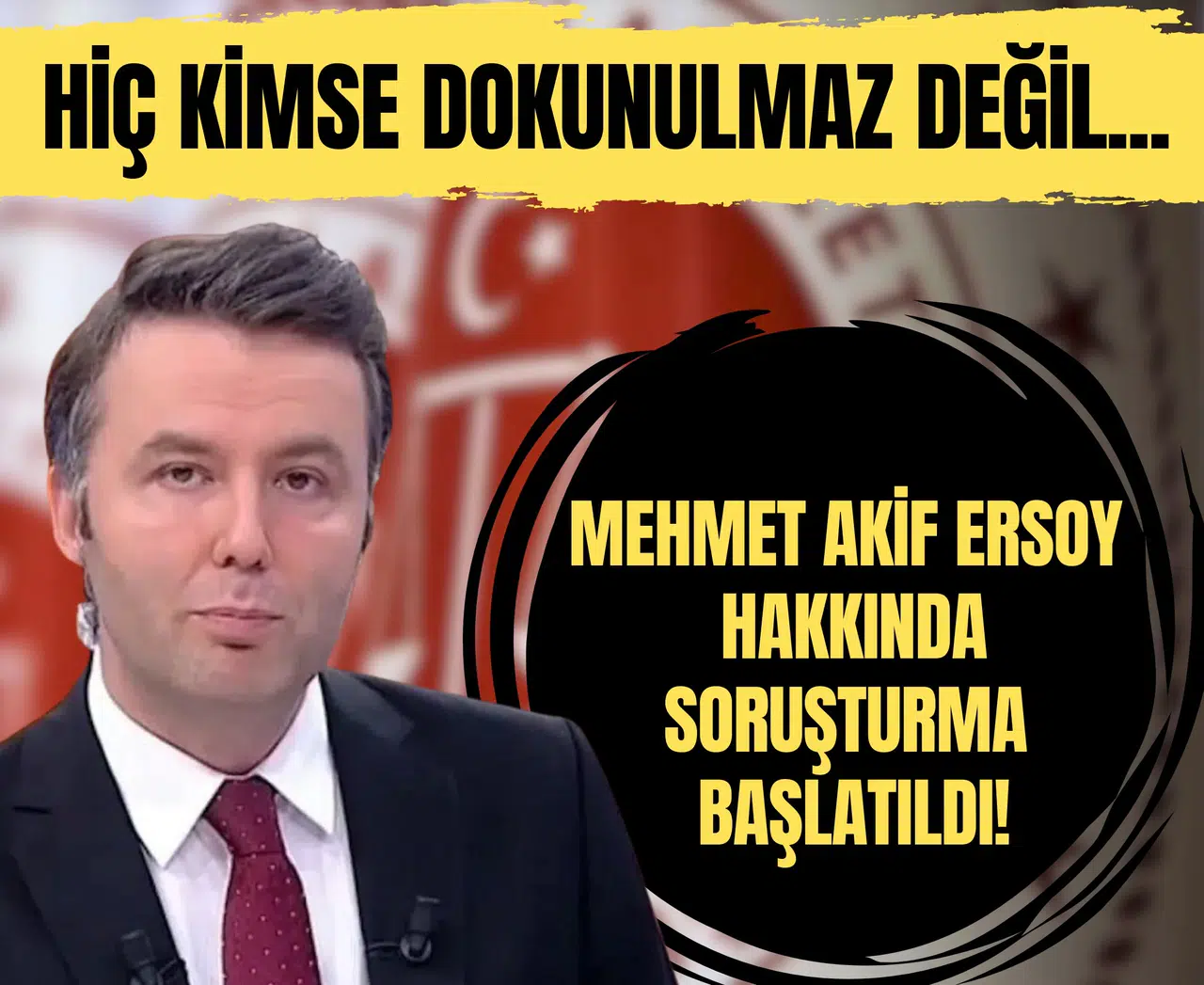 Hiç kimse dokunulmaz değil... Mehmet Akif Ersoy hakkında soruşturma başlatıldı!